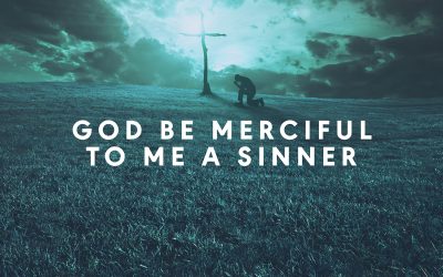 God be merciful to me a sinner